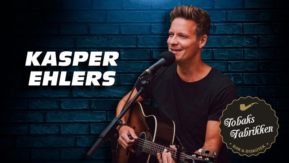 Kasper Ehlers LIVE på Tobaks Fabrikken