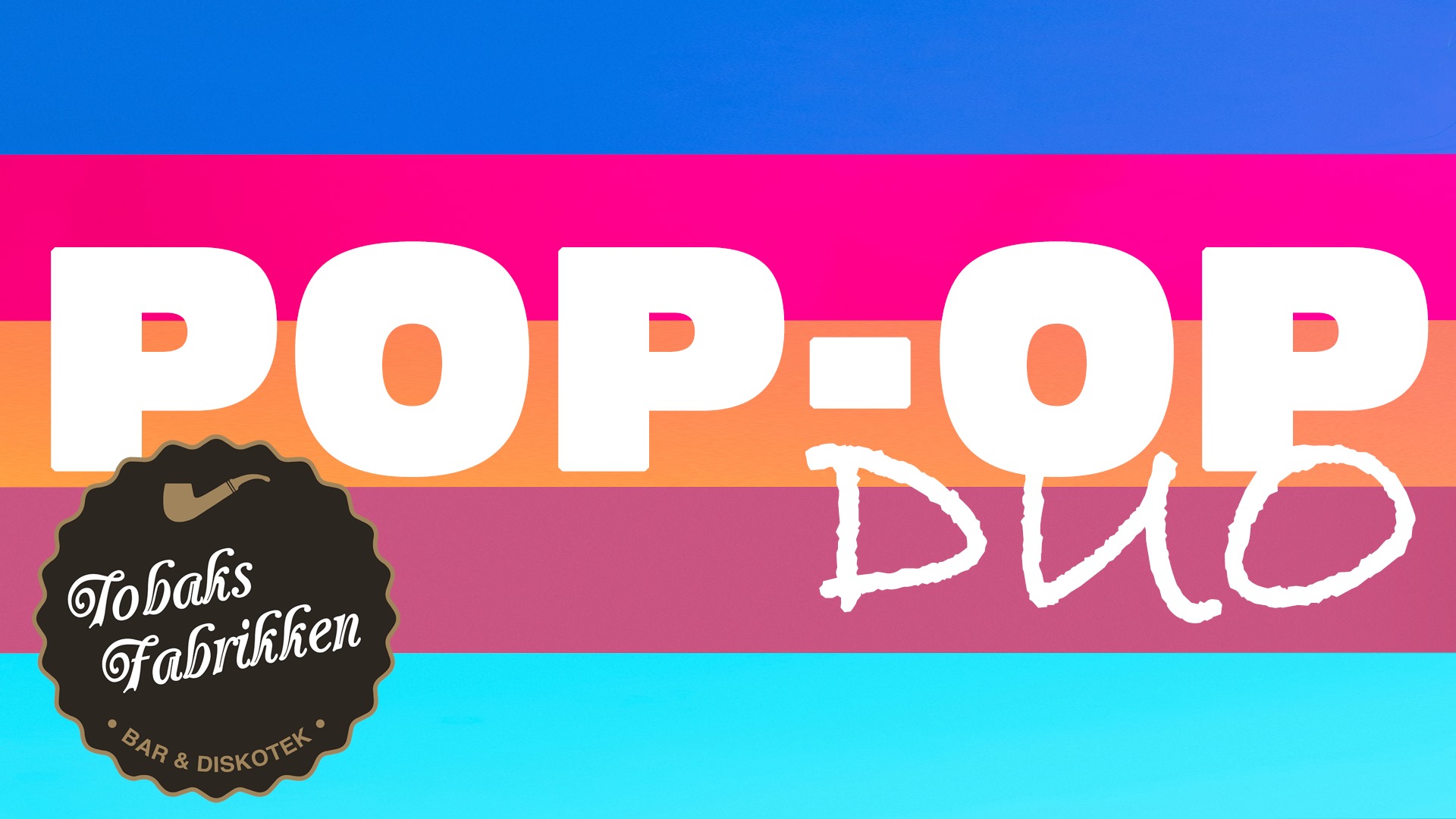 POP-OP DUO LIVE PÅ TOBAKS FABRIKKEN