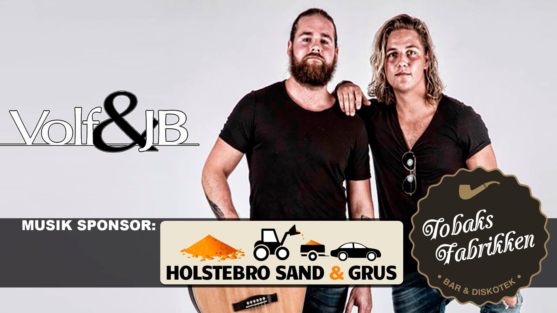Volf og JB LIVE på Tobaks Fabrikken i samarbejde med HOLSTEBRO SAND OG GRUS